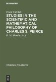 Studies in the Scientific and Mathematical Philosophy of Charles S. Peirce