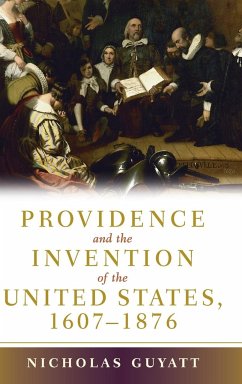 Providence and the Invention of the United States, 1607-1876 - Guyatt, Nicholas