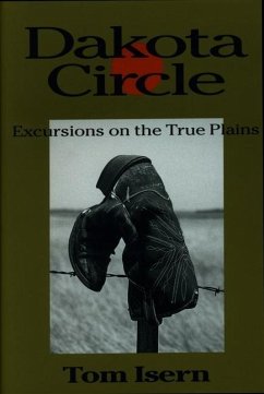 Dakota Circle: Excursions on the True Plains - Isern, Thomas D.