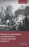 Democracy, Revolution, and Monarchism in Early American Literature