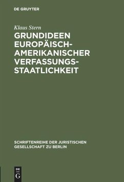 Grundideen europäisch-amerikanischer Verfassungsstaatlichkeit - Stern, Klaus