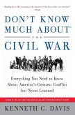 Don't Know Much About(r) the Civil War Don't Know Much About(r) the Civil War