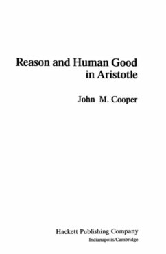 Reason and Human Good in Aristotle - Cooper, John M.