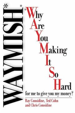 Waymish: Why Are You Making It So Hard for me to give you my money? - Considine, Ray; Cohn, Ted; Considine, Chris