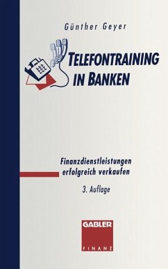 Telefontraining in Banken: Finanzdienstleistungen erfolgreich verkaufen - Guenther Geyer
