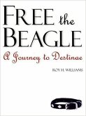 Free the Beagle: A Journey to Destinae [With CDROM]