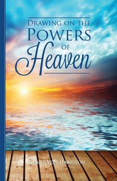 Drawing on the Powers of Heaven - Harrison, Grant von