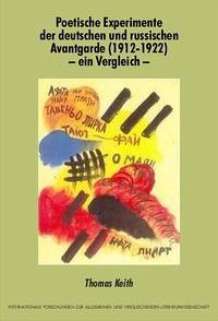 Poetische Experimente der deutschen und russischen Avantgarde (1912-1922) - ein Vergleich - Keith, Thomas