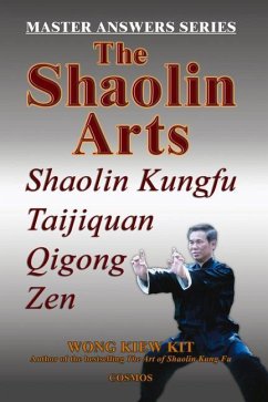 The Shaolin Arts: Master Answers Series: Shaolin Kungfu, Taijiquan, Qigong and Zen - Wong, Kiew Kit