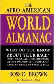 The Afro-American World Alamanac: What Do Your Know about Your Race? with Unusual Historic Facts about Prominent People of African Descent from A to Z