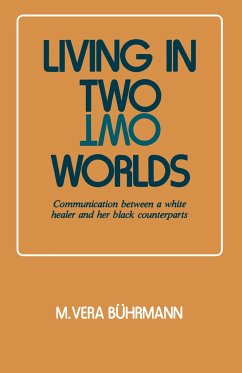 Living in Two Worlds: Communication Between a White Healer and Her Black Counterparts - Buhrmann, M. Vera; Buhrmann, Vera