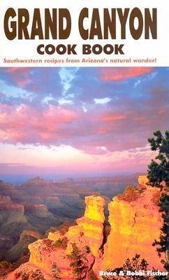 Grand Canyon Cookbook - Fischer, Bruce