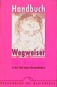 Handbuch, Wegweiser für Frauen in den fünf neuen Bundesländern - Rohnstock, Katrin