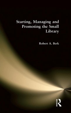 Starting, Managing and Promoting the Small Library - Berk, Robert