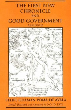 First New Chronicle and Good Government, Abridged - Guaman Poma De Ayala, Felipe First New Chronicle and Good Government, Abridged - Guaman Poma De Ayala, Felipe