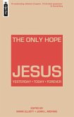 The Only Hope - Jesus: Yesterday - Today - Forever