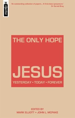 The Only Hope - Jesus: Yesterday - Today - Forever - Elliot, Mark; McPake, John L.