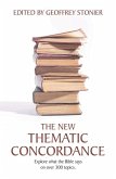 The New Thematic Concordance: Explore What the Bible Says Arranged in Over 300 Topics