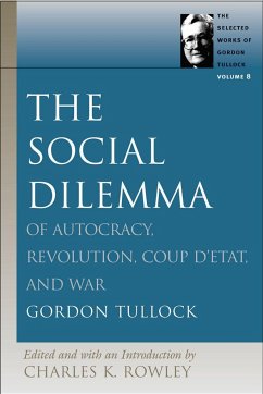 The Social Dilemma: Of Autocracy, Revolution, Coup d'Etat, and War - Rowley, Charles K.