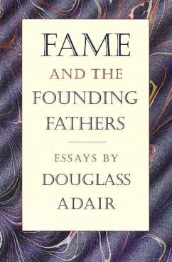Fame and the Founding Fathers: Essays by Douglass Adair - Adair, Douglass