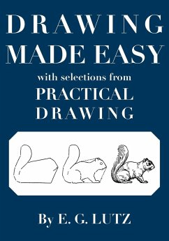 Drawing Made Easy with Selections from Practical Drawing - Lutz, E. G.