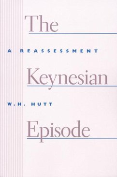 The Keynesian Episode: A Reassessment - Hutt, W. H.