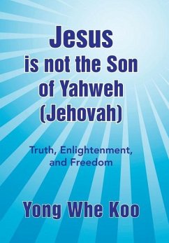 Jesus Is Not the Son of Yahweh (Jehovah) - Koo, Yong Whe