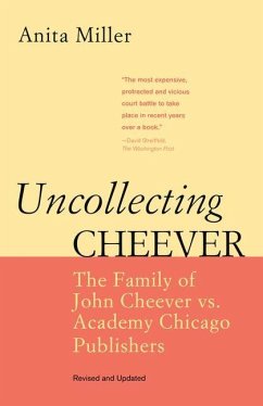 Uncollecting Cheever: The Family of John Cheever vs. Academy Chicago Publishers - Miller, Anita