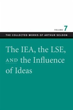 The Iea, the Lse, and the Influence of Ideas - Seldon, Arthur