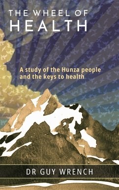 The Wheel of Health: A study of the Hunza people and the keys to health