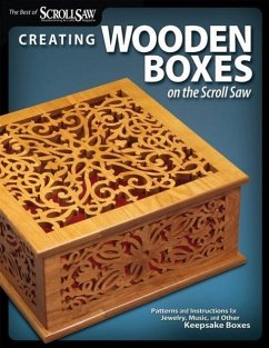 Creating Wooden Boxes on the Scroll Saw: Patterns and Instructions for Jewelry, Music, and Other Keepsake Boxes - Editors of Scroll Saw Woodworking & Craf