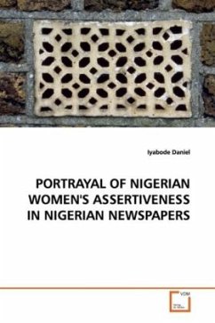 PORTRAYAL OF NIGERIAN WOMEN'S ASSERTIVENESS IN NIGERIAN NEWSPAPERS - Daniel, Iyabode