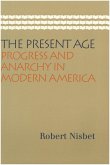 The Present Age: Progress and Anarchy in Modern America