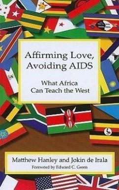 Affirming Love, Avoiding AIDS: What Africa Can Teach the West - Hanley, Matthew; De Irala, Jokin