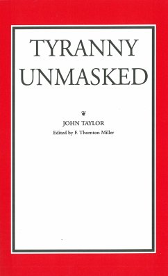 Tyranny Unmasked - Taylor of Caroline, John