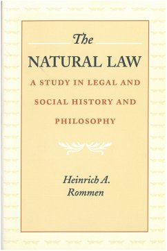 The Natural Law: A Study in Legal and Social History and Philosophy - Rommen, Heinrich A.