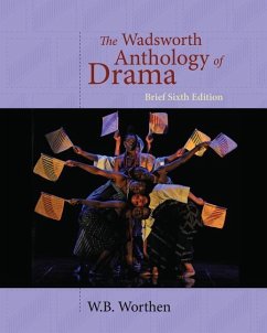 The Wadsworth Anthology of Drama - Worthen, W. B.