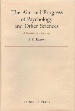 The Aim and Progress by Psychology and Other Sciences - Kantor, J. R.