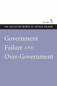 Government Failure and Over-Government - Seldon, Arthur