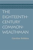 The Eighteenth-Century Commonwealthman: Studies in the Transmission, Development, and Circumstance of English Liberal Thought from the Restoration of