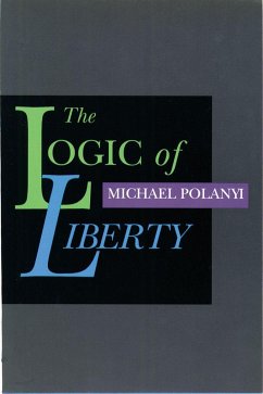 The Logic of Liberty: Reflections and Rejoinders - Polanyi, Michael
