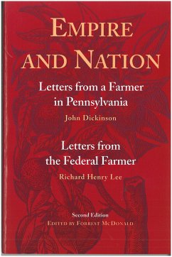 Empire and Nation: Letters from a Farmer in Pennsylvania; Letters from the Federal Farmer - Dickinson, John; Lee, Richard Henry