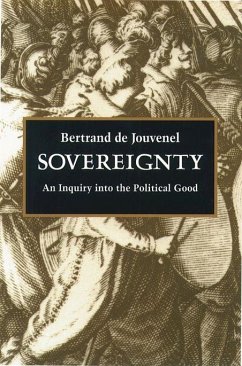 Sovereignty: An Inquiry Into the Political Good - Jouvenel, Bertrand De