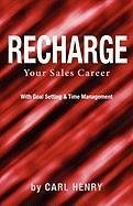 Recharge Your Sales Career with Goals Setting & Time Management - Henry, Carl