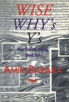 Wise, Why's, Y's: The Griot's Song Djeli YA - Baraka, Amiri