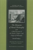 The Elements of Moral Philosophy, with a Brief Account of the Nature, Progress, and Origin of Philosophy