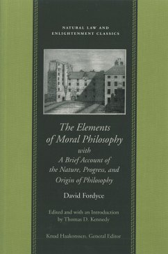 The Elements of Moral Philosophy, with a Brief Account of the Nature, Progress, and Origin of Philosophy - Fordyce, David