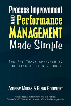 Process Improvement & Performance Management Made Simple - Andrew Muras &. Glenn Goodnight, Muras &; Muras, Andrew