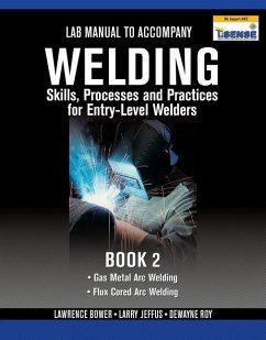 Lab Manual for Jeffus/Bower's Welding Skills, Processes and Practices for Entry-Level Welders, Book 2 - Jeffus, Larry; Bower, Lawrence