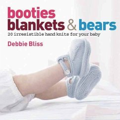 Booties, Blankets and Bears: 20 Irresistible Hand Knits for Your Baby - Bliss, Debbie